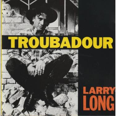 LONG LARRY - TROUBADOUR