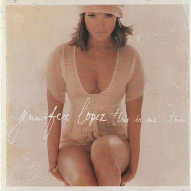 LOPEZ JENNIFER - THIS IS ME .. THEN