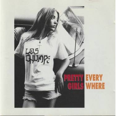 LOS CHUMPS - PRETTY GIRLS EVERYWHERE