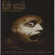 LOST SOULS - CLOSE YOUR EYES AND IT WONT HURT
