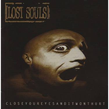 LOST SOULS - CLOSE YOUR EYES AND IT WONT HURT