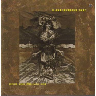 LOUDHOUSE - FOR CRYING  OUT LOUD