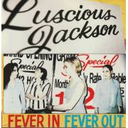 LUSCIOUS JACKSON - FEVER IN FEVER OUT
