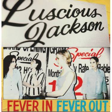 LUSCIOUS JACKSON - FEVER IN FEVER OUT