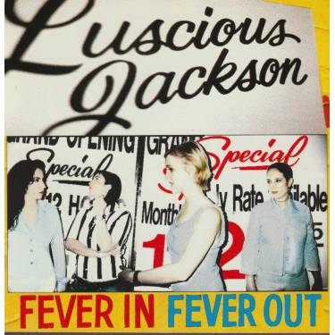 LUSCIOUS JACKSON - FEVER IN FEVER OUT