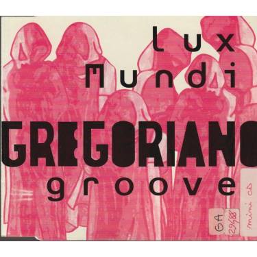 LUX MUNDI - GREGORIANO GROOVE 4 MIXES