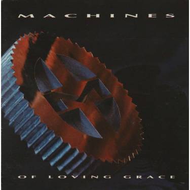 MACHINES OF LOVING GRACE - MACHINES OF LOVING GRACE