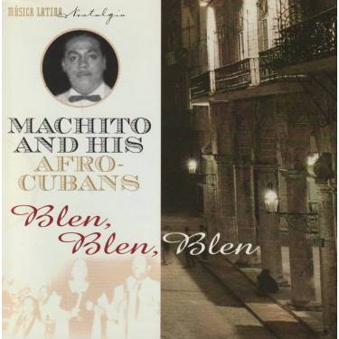 MACHITO AND HIS AFRO CUBANS - BLEN BLEN BLEN
