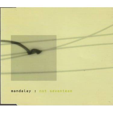 MANDALAY - NOT SEVENTEEN