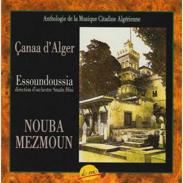 ESSOUNDOUSSIA ( DIR D'ORCHESTRE SAIM HINNI ) - NOUBA MEZMOUN CANAA D’ALGER