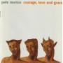 MORTON PETE - COURAGE LOVE AND GRACE