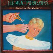 MEAT PURVEYORS THE - SWEET IN THE PANTS