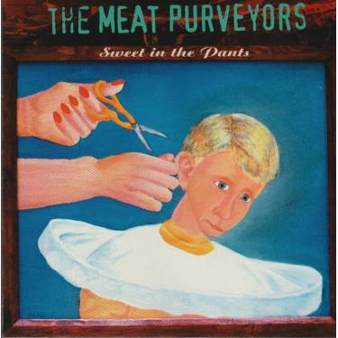 MEAT PURVEYORS THE - SWEET IN THE PANTS