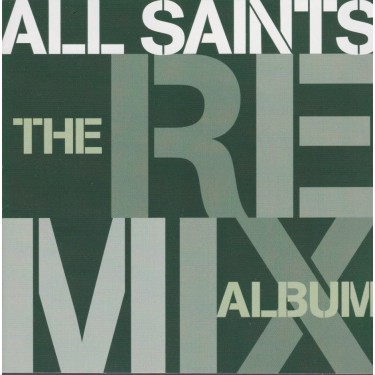 ALL SAINTS - THE REMIX ALBUM