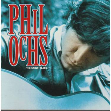 OCHS PHIL - THE EARLY YEARS