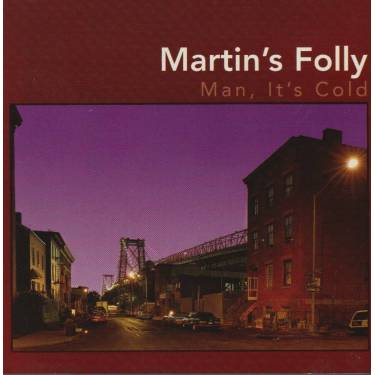 MARTIN’S FOLLY  - MAN, IT’S COLD