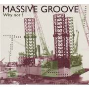 MASSIVE GROOVE - WHY NOT?