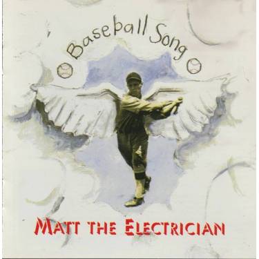 MATT THE ELECTRICIAN - BASEBALL SONGS