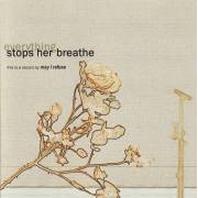 MAY I REFUSE - EVERYTHING STOPS HER BREATHE