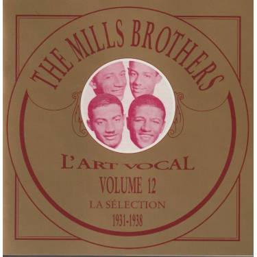 MILLS BROTHERS THE - 1931 - 1938 L’ART VOCAL VOL 12