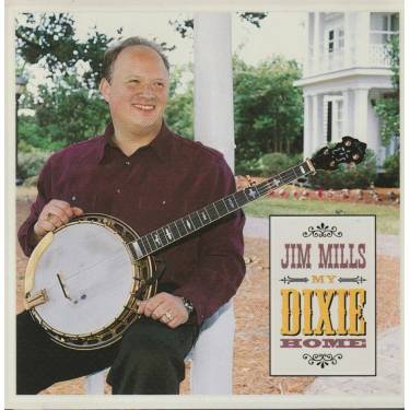 MILLS JIM - MY DIXIE HOME
