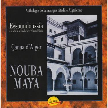 ESSOUNDOUSSIA ( DIR D'ORCHESTRE SAIM HINNI ) - NOUBA MAYA CANAA D’ALGER