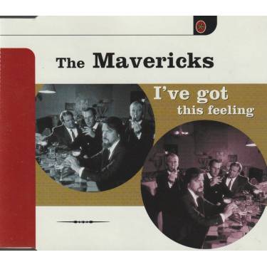 MAVERICKS THE - I’VE GOT THIS FEELING + 2