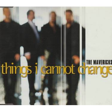 MAVERICKS THE - THINGS I CANNOT CHANGE