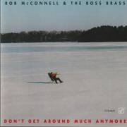 MCCONNELL ROB AND THE BOSS BRASS - DON'T GET AROUND MUCH ANYMORE