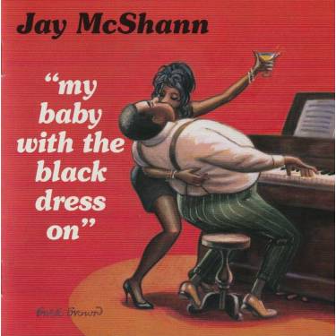 MCSHANN JAY - MY BABY WITH THE BLACK DRESS ON