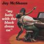 MCSHANN JAY - MY BABY WITH THE BLACK DRESS ON