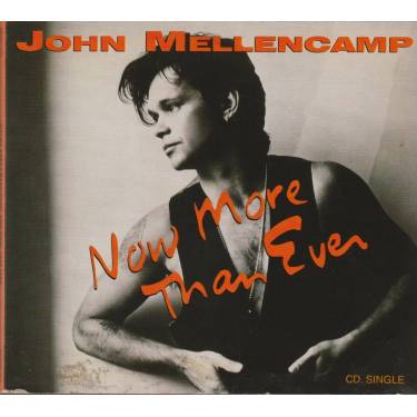 MELLENCAMP JOHN - NOW MORE THANEVER  + 3