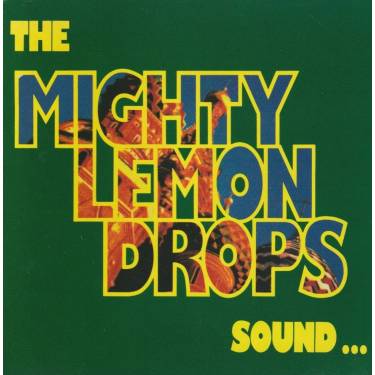 MIGHTY LEMON DROPS THE - SOUND ….  … GOODBYE YO YOUR STANDARDS