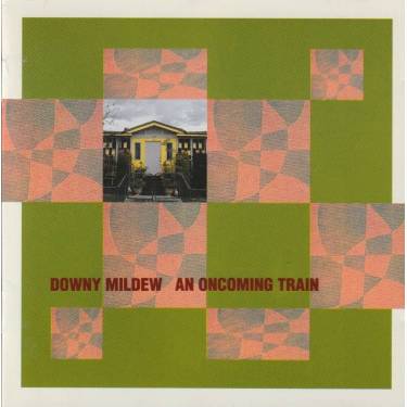 MILDEW DOWNY - AN ONCOMING TRAIN