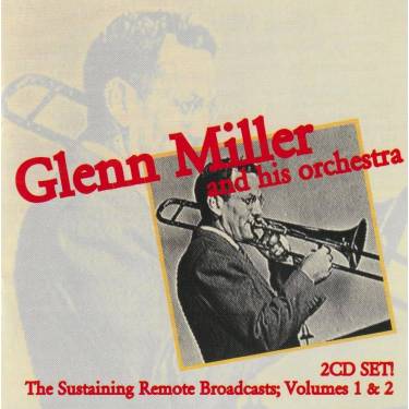 MILLER GLENN AND HIS ORCHESTRA - THE SUSTAINING REMOTE BROADCAST
