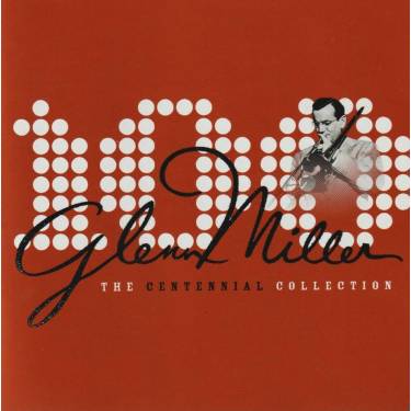 MILLER GLENN  - THE CENTENNIAL COLLECTION