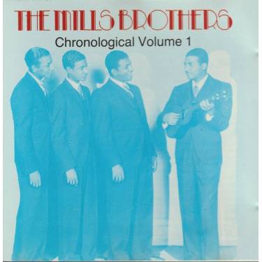 MILLS BROTHERS THE - CHRONOLOGICAL VOLUME ONE