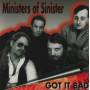 MINISTER OF SINISTER - GOT IT BAD