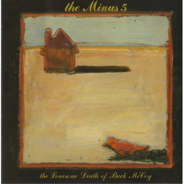 MINUS 5 THE - THE LONESOME DEATH OF BUCK MCCOY