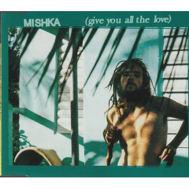 MISHKA - GIVE YOU ALL THE LOVE +3