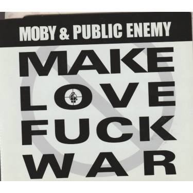 MOBY & PUBLIC ENEMY - MAKE LOVE FUCK WAR 3 VERSIONS