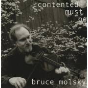 MOLSKY BRUCE - CONTENTED MUST BE