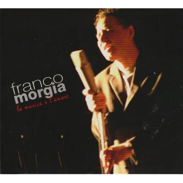 MORGIA FRANCO - LA MUSICA O L'AMORE