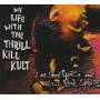 MY LIFE WITH THE THRILL KILL KULT - I SEE GOOD SPIRITS ANS I SEE BAD SPIRITS