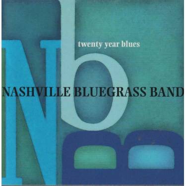 NASHVILLE BLUEGRASS BAND - TWENTY YEAR BLUES