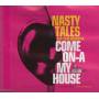 NASTY TALES - COME ON - A MY HOUSE + 4