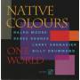 NATIVE COLOURS - ONE WORLD