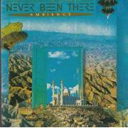 NEVER BEEN THERE  - AMBIENCE