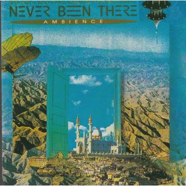 NEVER BEEN THERE  - AMBIENCE