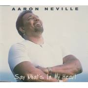 NEVILLE AARON - SAY WHAT’S IN MY HEART